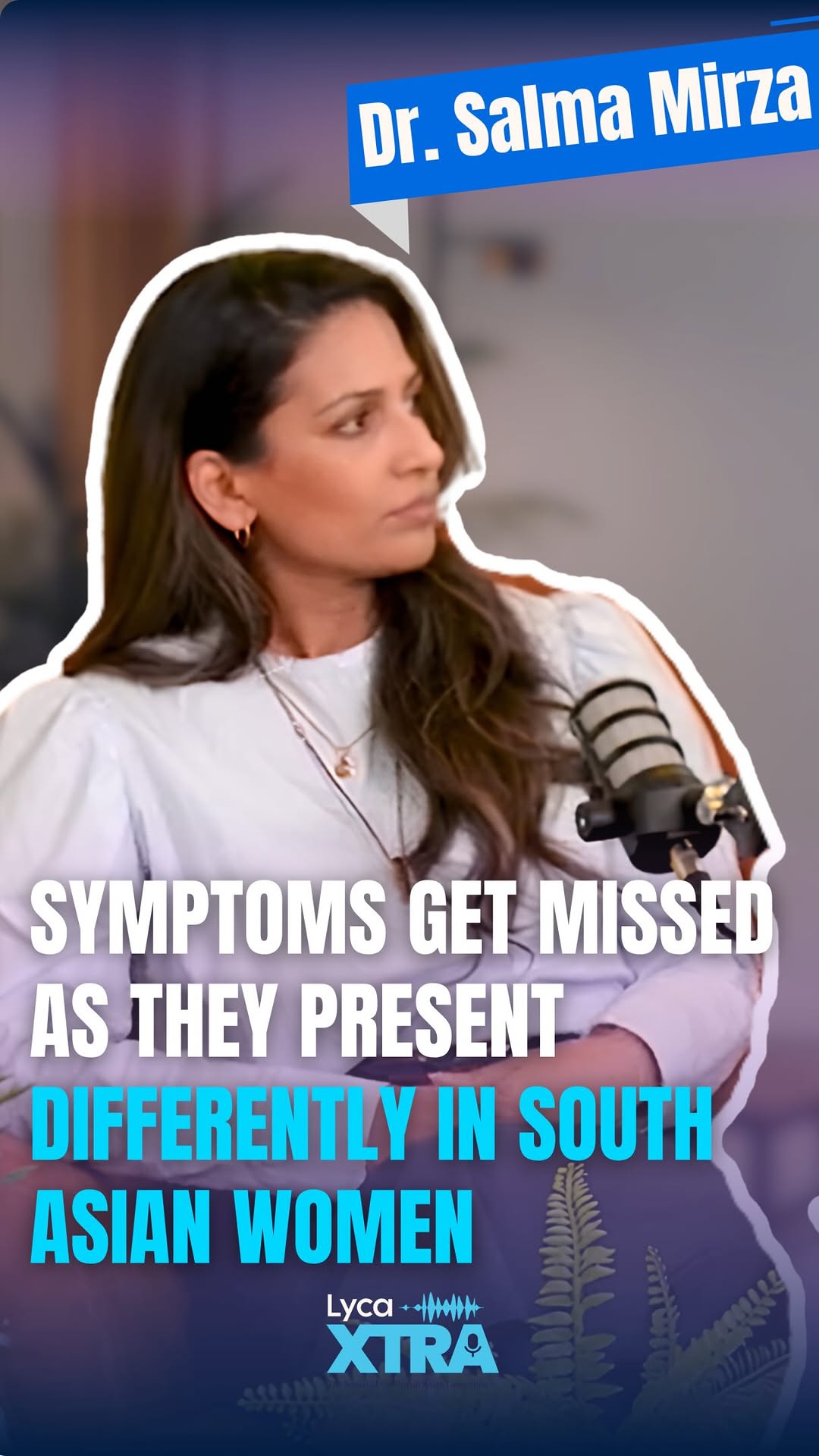 On last week’s Lyca Xtra podcast,
Dr. Salma Mirza opened up about how menopause can present differently in South Asian